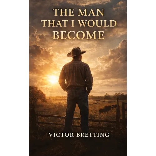 The Man That I Would Become - Hardcover