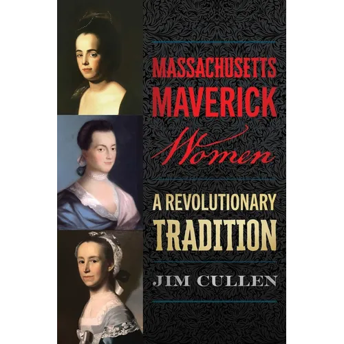 Massachusetts Maverick Women: A Revolutionary Tradition - Paperback