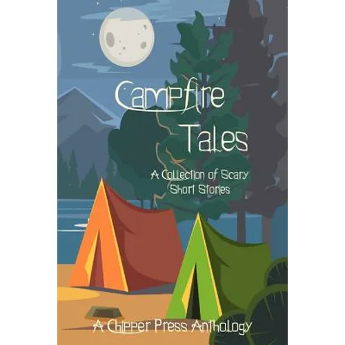 Campfire Tales: A Collection of Scary Short Stories - Paperback