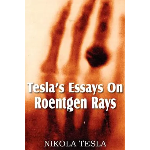 Tesla's Essays On Roentgen Rays - Paperback