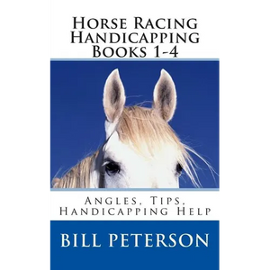 Horse Racing Handicapping Books 1-4: Angles, Tips, Advice, Handicapping Help - Paperback