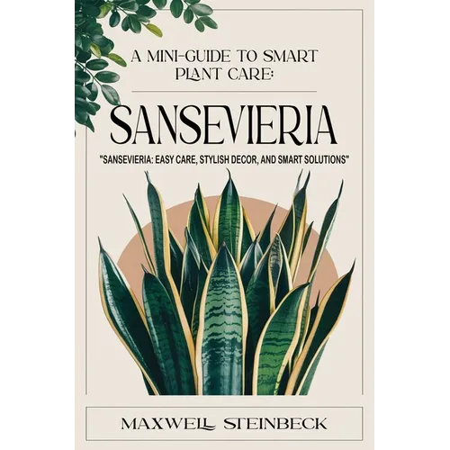 A mini-guide to smart plant care: Sansevieria - Paperback