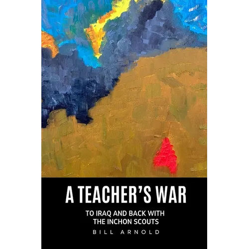 A Teacher's War: To Iraq and Back with the Inchon Scouts - Paperback