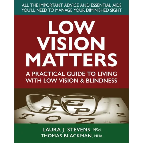 Low Vision Matters: A Practical Guide to Living with Low Vision & Blindness - Paperback