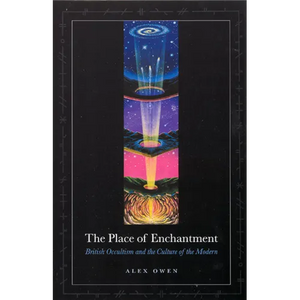 The Place of Enchantment: British Occultism and the Culture of the Modern - Paperback