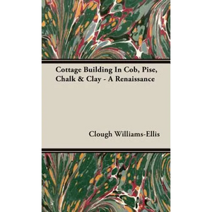 Cottage Building In Cob, Pise, Chalk & Clay - A Renaissance - Hardcover