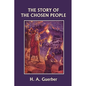The Story of the Chosen People (Yesterday's Classics) - Paperback