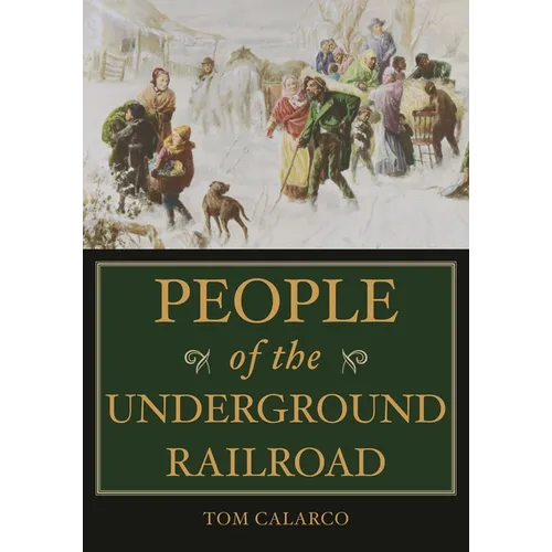 People of the Underground Railroad: A Biographical Dictionary - Hardcover