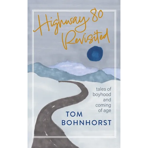 Highway 80 Revisited: Tales of Boyhood and Coming of Age - Hardcover