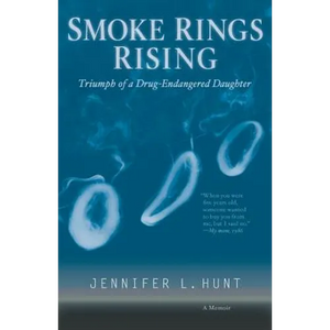 Smoke Rings Rising: Triumph of a Drug-Endangered Daughter - Paperback