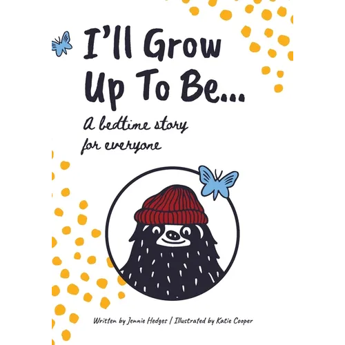 I'll Grow Up To Be...: A bedtime story for everyone - Paperback