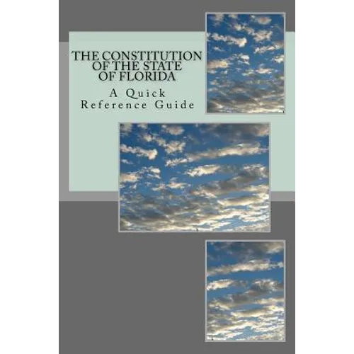 The Constitution of the State of Florida: A Quick Reference Guide - Paperback