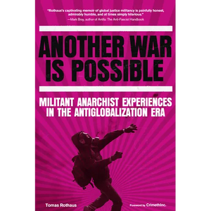 Another War Is Possible: Militant Anarchist Experiences in the Antiglobalization Era - Paperback