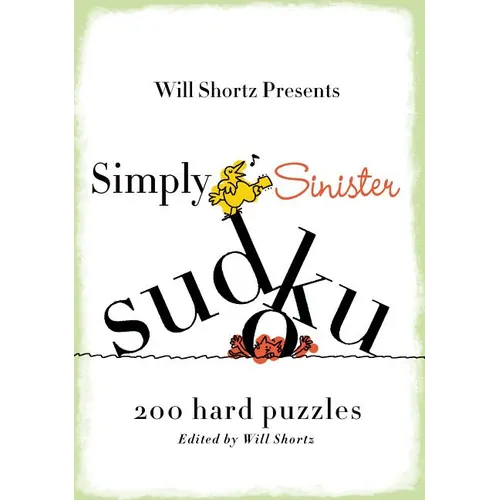 Will Shortz Presents Simply Sinister Sudoku: 200 Hard Puzzles - Paperback