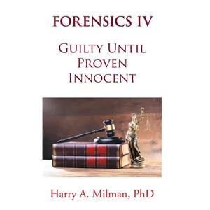 Forensics IV: Guilty Until Proven Innocent - Hardcover