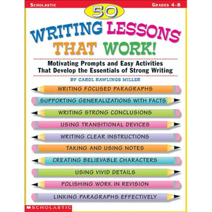 50 Writing Lessons That Work!: Motivating Prompts and Easy Activities That Develop the Essentials of Strong Writing - Paperback