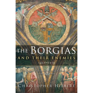 The Borgias and Their Enemies, 1431-1519 - Paperback