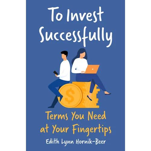 To Invest Successfully: Terms You Need at Your Fingertips - Paperback
