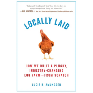 Locally Laid: How We Built a Plucky, Industry-changing Egg Farm - from Scratch - Paperback