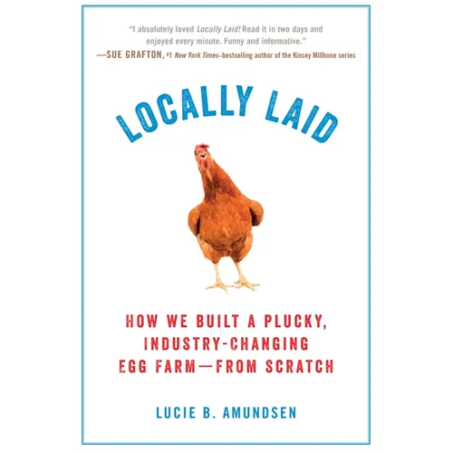 Locally Laid: How We Built a Plucky, Industry-changing Egg Farm - from Scratch - Paperback