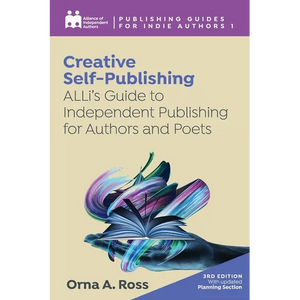 Creative Self-Publishing: ALLi's Guide to Independent Publishing for Authors and Poets - Paperback