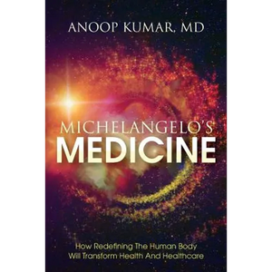 Michelangelo's Medicine: how redefining the human body will transform health and healthcare - Paperback