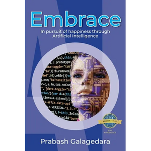 Embrace: In pursuit of happiness through Artificial Intelligence - Paperback