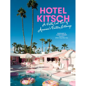 Hotel Kitsch: A Pretty Cool Tour of America's Fantasy Getaways - Hardcover