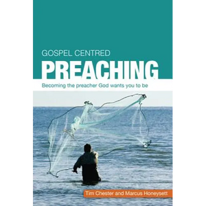 Gospel Centered Preaching: Becoming the Preacher God Wants You to Be - Paperback