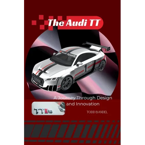 The Audi TT: A Journey Through Design and Innovation - Paperback