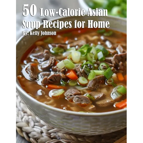 50 Low-Calorie Asian Soup Recipes for Home - Paperback