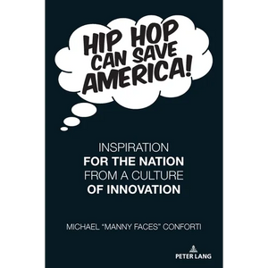 Hip Hop Can Save America!: Inspiration For The Nation From A Culture of Innovation - Paperback