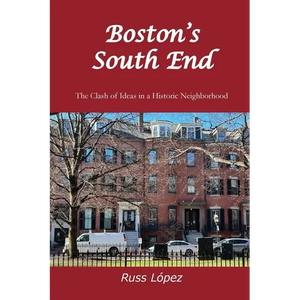 Boston's South End: The Clash of Ideas in a Historic Neighborhood - Paperback