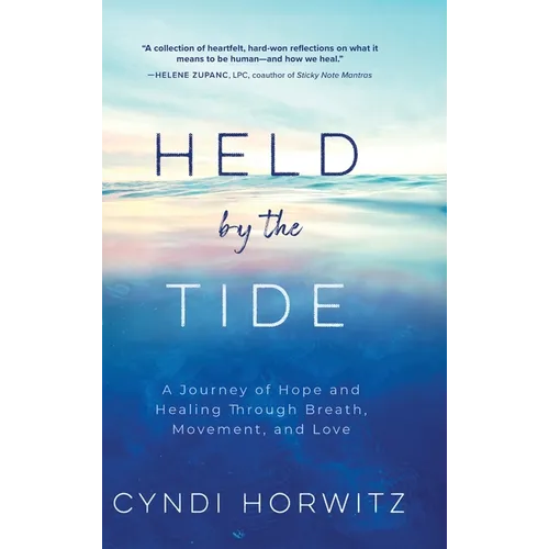 Held by the Tide: A Journey of Hope and Healing Through Breath, Movement, and Love - Hardcover