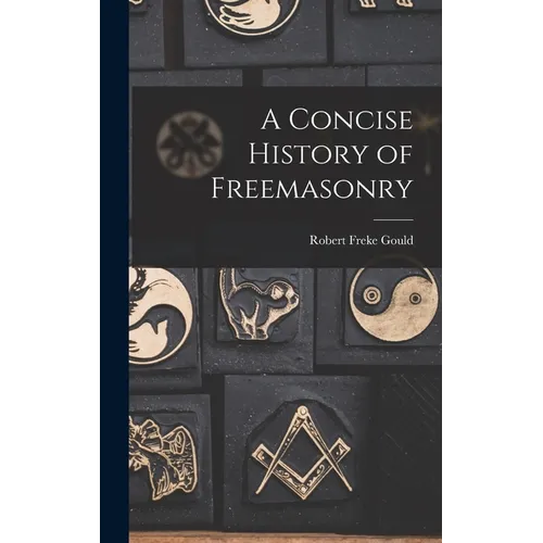 A Concise History of Freemasonry - Hardcover