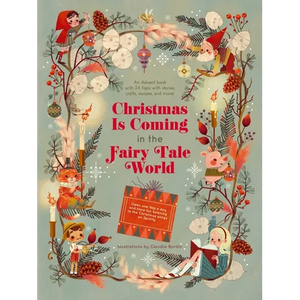 Christmas Is Coming in the Fairy Tale World: An Advent Book with 24 Flaps with Stories, Crafts, Recipes, and More! - Hardcover