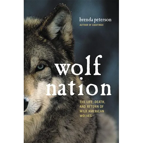 Wolf Nation: The Life, Death, and Return of Wild American Wolves - Hardcover
