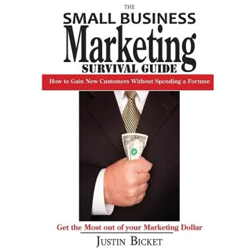 The Small Business Marketing Survival Guide: : How to Gain New Customers Without Spending a Fortune - Paperback