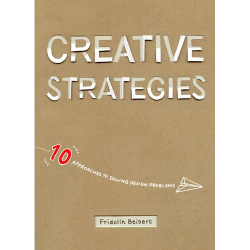 Creative Strategies: 10 Approaches to Solving Design Problems - Paperback