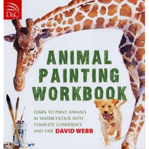 Animal Painting Workbook: Learn to Paint Animals in Watercolour with Complete Confidence and Ease - Paperback