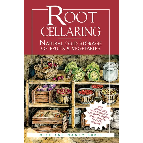 Root Cellaring: Natural Cold Storage of Fruits & Vegetables - Paperback