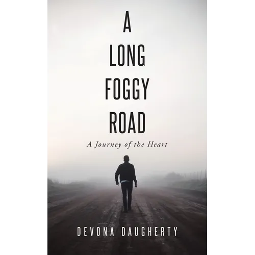 A Long Foggy Road: A Journey of the Heart