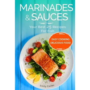 Marinades & Sauces Your Best 25 Recipes For Fish - Paperback