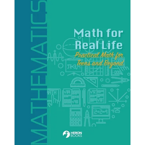 Math for Real Life: Practical Math for Teens and Beyond - Paperback