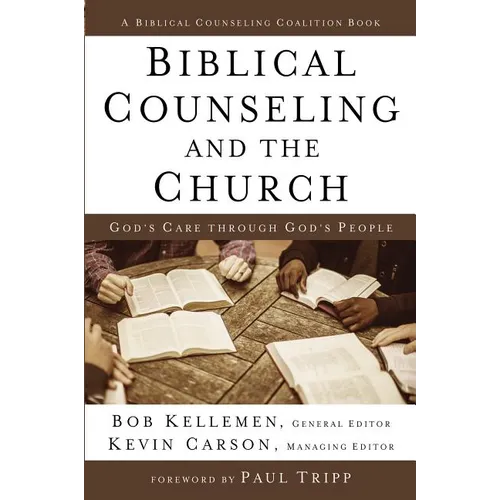 Biblical Counseling and the Church: God's Care Through God's People - Hardcover