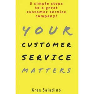 Your Customer Service Matters: 5 simple steps to a great customer service company - Paperback