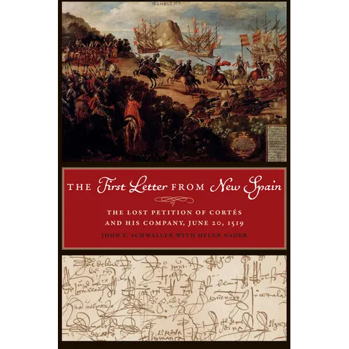 The First Letter from New Spain: The Lost Petition of Cortés and His Company, June 20, 1519 - Paperback