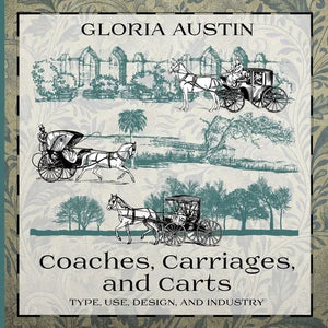 Coaches, Carriages, and Carts: Type, Use, Design, and Industry - Paperback