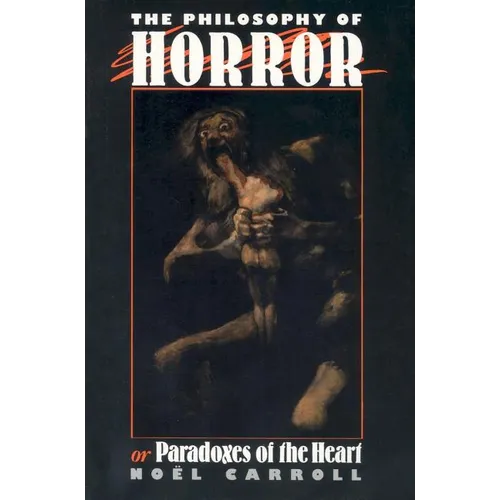 The Philosophy of Horror: Or, Paradoxes of the Heart - Paperback