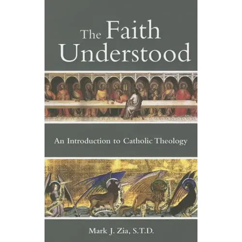 The Faith Understood: An Introduction to Catholic Theology - Paperback